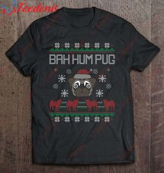 Ba Ham Pug Pugly Christmas Ugly Christmas Sweater Dog Pugs T-Shirt, Christmas T Shirts Womens  Wear Love, Share Beauty