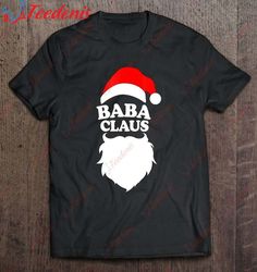 Baba Claus - Funny Holiday Christmas Gift Tee Shirt, Christmas Shirts For Family  Wear Love, Share Beauty