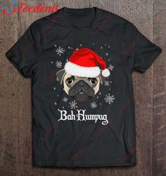 Bah Humpug Funny Christmas Pug Lover Tee Shirt, Plus Size Womens Christmas Shirts  Wear Love, Share Beauty