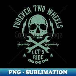 forever two wheels - motorcycle graphic - retro png sublimation digital download - transform your sublimation creations