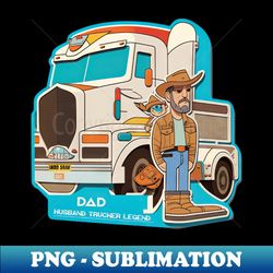 Husband Dad Trucker Legend - Professional Sublimation Digital Download - Add a Festive Touch to Every Day
