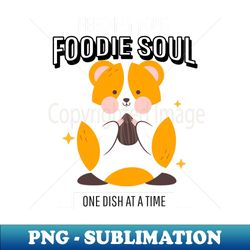 Food bloggers feed the soul - Modern Sublimation PNG File - Unlock Vibrant Sublimation Designs