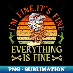Im fineIts fine Everything is finezombie - Modern Sublimation PNG File - Stunning Sublimation Graphics