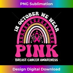 In October We Wear Pink Breast Cancer Awareness Rainb - Sleek Sublimation PNG Download - Immerse in Creativity with Every Design