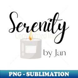 Serenity by Jan - Signature Sublimation PNG File - Unleash Your Inner Rebellion