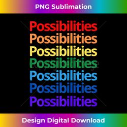 Possibilities 4 Inclusivity in Rainbow Fl - Sophisticated PNG Sublimation File - Chic, Bold, and Uncompromising