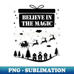 Believe in the Magic - Decorative Sublimation PNG File - Stunning Sublimation Graphics