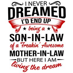 Being A Son In Law Of A Freakin Awesome Mother In Law Svg, Trending Svg