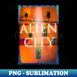 Alien City Modern Design - Instant PNG Sublimation Download - Spice Up Your Sublimation Projects