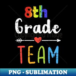 8th Grade Team Back To School Student Teacher Squad - Instant PNG Sublimation Download - Revolutionize Your Designs