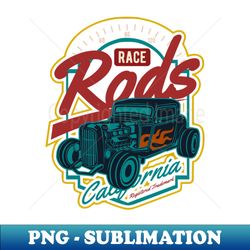 Race Rods California badge vintage - Aesthetic Sublimation Digital File - Vibrant and Eye-Catching Typography