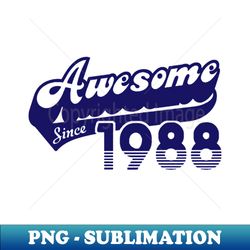 awesome since 1988 - PNG Transparent Sublimation File - Unlock Vibrant Sublimation Designs
