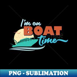 Im on Boat Time Miami Retro Ocean Quote - Premium PNG Sublimation File - Boost Your Success with this Inspirational PNG Download