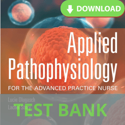 Test Bank For Applied Pathophysiology for the Advanced Practice Nurse 1st Edition 'Testbank/Pathophysiology'