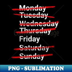 Days of the Week Crossed Out List with Friday Highlighted B - Digital Sublimation Download File - Bring Your Designs to Life