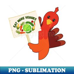 Eat Veg Funny Thanksgiving Turkey - Trendy Sublimation Digital Download - Capture Imagination with Every Detail