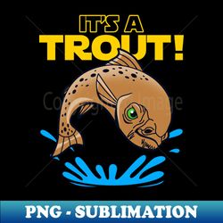 funny its a trap ackbar sci-fi alien trout fish aquarium lovers - exclusive sublimation digital file - revolutionize your designs
