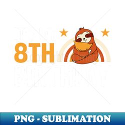 Its My 8th Birthday Sloths Gifts - Exclusive PNG Sublimation Download - Bring Your Designs to Life