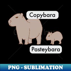 capybara and baby capybara pup copy paste pun copybara pasteybara - decorative sublimation png file - fashionable and fearless