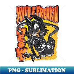 Youre Freaking Meowt Black Cat - Creative Sublimation PNG Download - Bring Your Designs to Life
