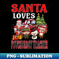 Santa Loves Psychology Teacher - Premium Sublimation Digital Download - Defying the Norms