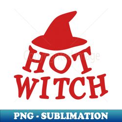 Hot Witch - PNG Sublimation Digital Download - Bold & Eye-catching