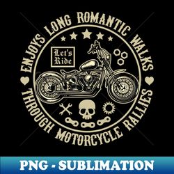 enjoys long romantic walks - motorcycle graphic - elegant sublimation png download - perfect for sublimation mastery