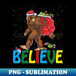 believe bigfoot christmas gifts for men boys girls funny christmas t-shirt ver3 - decorative sublimation png file - unleash your creativity