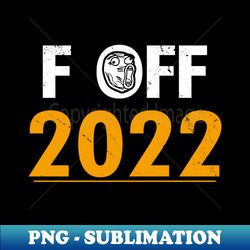 F Off 2022 - Creative Sublimation PNG Download - Capture Imagination with Every Detail