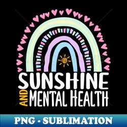 Sunshine and Mental Health Cute Rainbow Gift for Womens Kids Girls - High-Quality PNG Sublimation Download - Capture Imagination with Every Detail