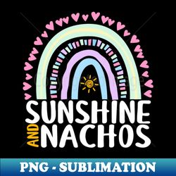 Sunshine and Nachos Cute Rainbow Gift for Womens Kids Girls - Artistic Sublimation Digital File - Perfect for Personalization