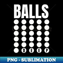 balls deep dark colors - creative sublimation png download - transform your sublimation creations