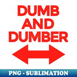 Dumb And Dumber - Trendy Sublimation Digital Download - Unleash Your Inner Rebellion
