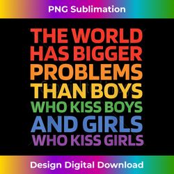 The World Has Bigger Problems Than Boys Who Kiss Boys Gay - Artisanal Sublimation PNG File - Animate Your Creative Concepts
