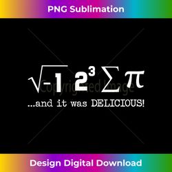I Ate Some Pi And It Was Delicious Funny Nerdy Math T - Sophisticated PNG Sublimation File - Animate Your Creative Concepts