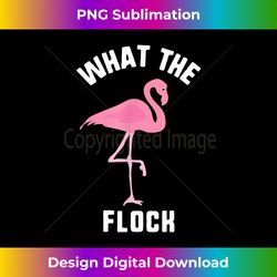 What The Flock T Funny Pink Flamingo Summer Beach Tee - Bespoke Sublimation Digital File - Rapidly Innovate Your Artistic Vision
