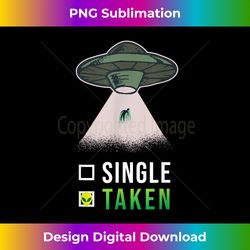 Single Taken Funny Alien UFO Abduction Valentine's Day - Eco-Friendly Sublimation PNG Download - Infuse Everyday with a Celebratory Spirit