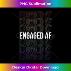 Engaged Af Gay Pride Engagement Announcement Tank To - Contemporary PNG Sublimation Design - Immerse in Creativity with Every Design