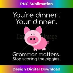 Funny Grammar T- - Stop Scaring The Pigs - Sublimation-Optimized PNG File - Craft with Boldness and Assurance
