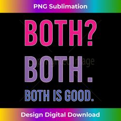 Bisexual Pride Both Both. Both is Good. Funny T- - Artisanal Sublimation PNG File - Spark Your Artistic Genius