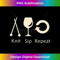 Love to Knit, Sip Wine and Repeat Funny Knitting - Contemporary PNG Sublimation Design - Tailor-Made for Sublimation Craftsmanship