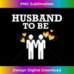 Bachelor Party Gay Pride Husband To Be - Bohemian Sublimation Digital Download - Crafted for Sublimation Excellence