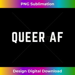 Queer AF Gay Pride Lesbian Trans Bisexual LGBT LGBTQ - Classic Sublimation PNG File - Elevate Your Style with Intricate Details