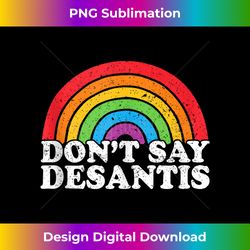 Don't Say DeSantis Florida LGBT Gay Pride Tank To - Bohemian Sublimation Digital Download - Crafted for Sublimation Excellence