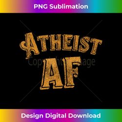 Funny Retro Atheist AF Throwback Style - Timeless PNG Sublimation Download - Enhance Your Art with a Dash of Spice