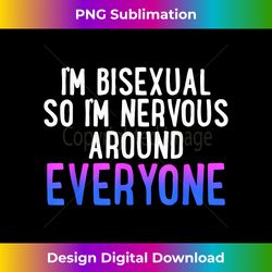 I'm Bisexual So I'm Nervous Around Everyone Bi Pride Humor - Sleek Sublimation PNG Download - Elevate Your Style with Intricate Details