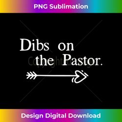 Womens Dibs On The Pastor Funny Christian Pastors Wife Gift V-Neck - Minimalist Sublimation Digital File - Ideal for Imaginative Endeavors