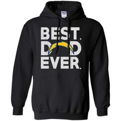 Outstanding Best Dad Ever Los Angeles Chargers Father&8217s Day Shirt Pullover Hoodie