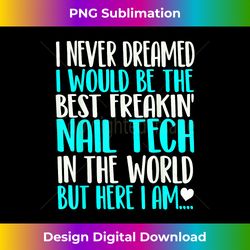 Best nail tech in the world shirt funny nail technician gift - Sophisticated PNG Sublimation File - Spark Your Artistic Genius
