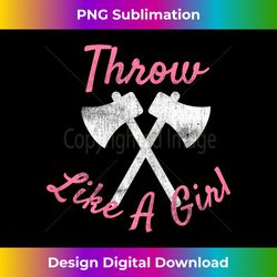 throw like a girl axe throwing funny - futuristic png sublimation file - challenge creative boundaries